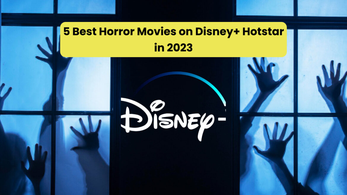 5 Best Horror Movies on Disney+ Hotstar in 2023 to Haunt Your Dreams