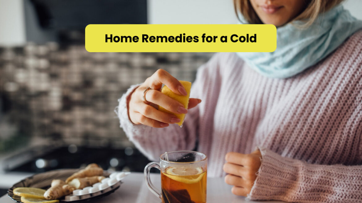 Home Remedies for a Cold: Feel Better Fast!