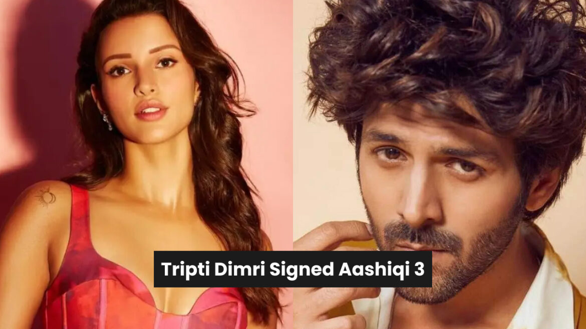 Tripti Dimri Aashiqui 3: Will romance with Kartik Aryan! Know complete details